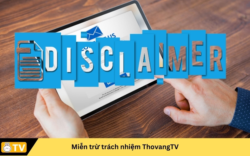 Miễn trừ trách nhiệm ThovangTV